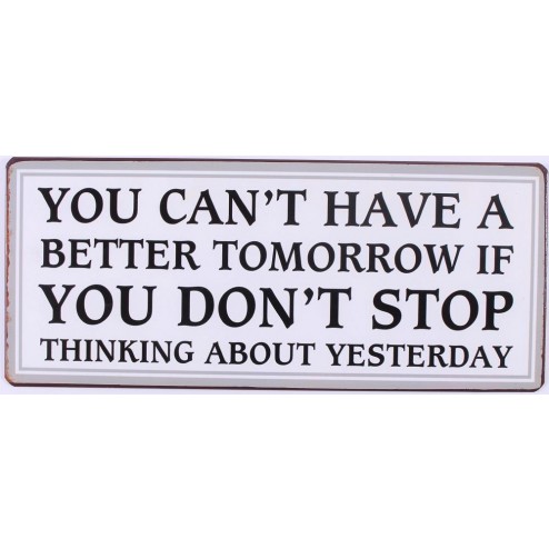 Emaljeskilt. You can't have a better tomorrow if...