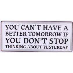 Emaljeskilt. You can't have a better tomorrow if...