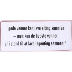 Emaljeskilt.Gode venner kan lave alting sammen…